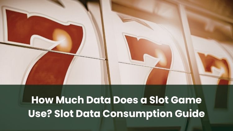How Much Data Does a Slot Game Use? Slot Data Consumption Guide