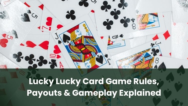 Lucky Lucky Card Game Rules, Payouts & Gameplay Explained