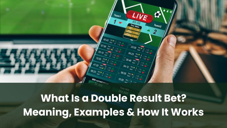 What Is a Double Result Bet? Meaning, Examples & How It Works