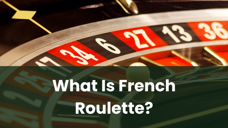 What Is French Roulette?