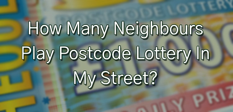 How Many Neighbours Play Postcode Lottery In My Street?